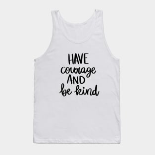 Have Courage and Be Kind t-shirt Tank Top